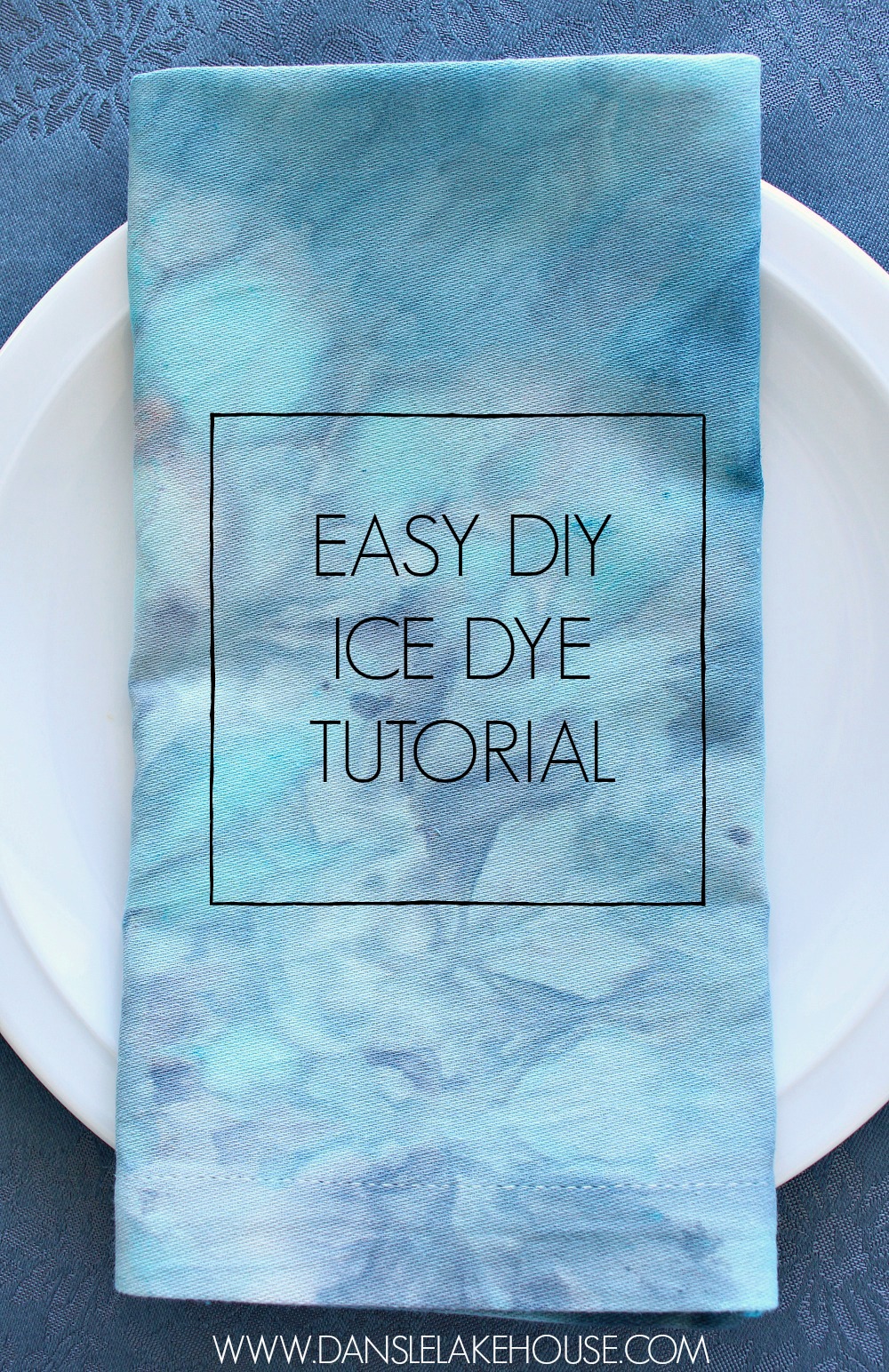 Easy DIY Ice Dyed Fabric Tutorial | Dans le Lakehouse